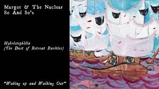 Margot amp The Nuclear So and Sos  Waking up and Walking Out Official Audio [upl. by Airdnoed]