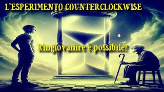 LESPERIMENTO COUNTERCLOCKWISE RINGIOVANIRE È POSSIBILE [upl. by Mercier46]