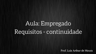 Aula Empregado Requisitos  continuidade [upl. by Garfinkel]