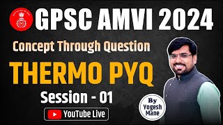 GPSC AMVI 2024 Thermodynamics Live Class  Thermo Concepts amp PYQ  Day1 Yogesh Mane Sir [upl. by Virendra595]