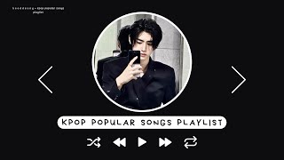 kpop popular songs playlist  heeddeung [upl. by Aratahs566]