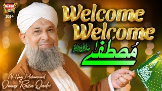 Owais Raza Qadri  Welcome Welcome Mustafa  New Rabi Ul Awal Naat 2024  Official Video Heera Gold [upl. by Aileduab]