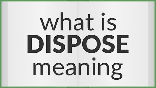 Dispose  meaning of Dispose [upl. by Myrlene]