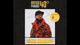 LATON CORDEIRO  ARTIGO 40º PODCAST 18 [upl. by Dulciana]