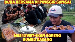 BUKA BERSAMA DI PINGGIR SUNGAI  NASI LIWET IKAN GORENG BUMBU KACANG [upl. by Icram]