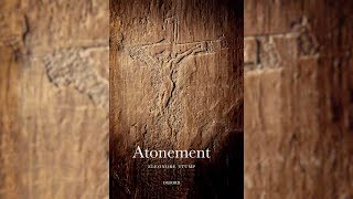 Atonement  Eleonore Stump  Oxford Studies in Analytic Theology  Oxford University Press [upl. by Claman]