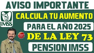 💵🔔Aviso importante📌De esta manera podrás calcular tu aumento en 2025 si eres ley 73 del IMSS [upl. by Ydor]