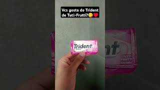 Vcs gosta de Trident de TutiFrutti😋♥️ [upl. by Anerul]