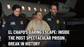 🚨 El Chapos Daring Escape Inside the Most Spectacular Prison Break in History [upl. by Eetnwahs]