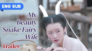 【Trailer】My Beauty Snake Fairy Wife EP 22 Yu XuanChen Lin YanRou [upl. by Eanod]