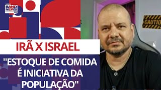 Irã x Israel quotEstoque de comida é iniciativa da populaçãoquot diz brasileiro em Israel [upl. by Aihseuqram]