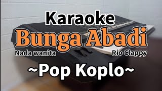 BUNGA ABADI Karaoke Pop koplo  Nada cewek  Rio Clappy [upl. by Nurat]