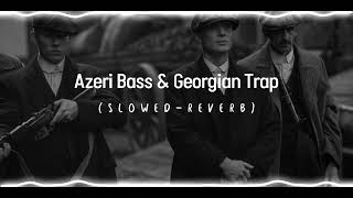 Azeri Bass amp Georgian Trap slowed reverb [upl. by Nashom219]