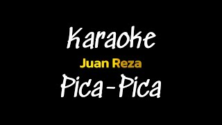 Pica  pica Juan Reza  Karaoke Version [upl. by Titus]