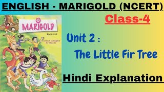 Class4  Unit2 The Little Fir Tree  Hindi Explanation  English  Marigold  NCERT [upl. by Enyrehtac624]