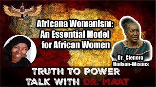 Dr Clenora HudsonWeems amp Dr Maat Discuss Africana Womanism An Essential Model for African Women [upl. by Darrell267]