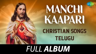 Manchi Kaapari Christian Songs  Full Album  PJ Lipson  Sangeetharathna BMJDhyriam [upl. by Yonah]