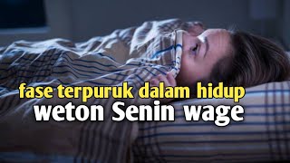 Senin Wage fase terpuruk dalam hidup [upl. by Ramona674]