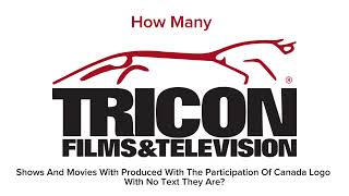 How many Tricon Films And Television Shows And Movies With Canada Logo with No Text They Are [upl. by Ainod]