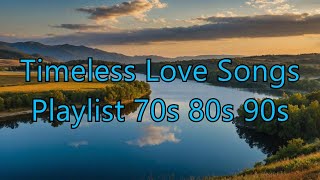 Timeless Love Songs Playlist 70s 80s 90s  Greatest Romantic Hits Collection [upl. by Pate135]