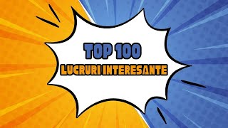 TOP 100 lucruri interesante  Videoclip EDUCATIV pentru copii [upl. by Ailehs]