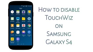 How To Disable TouchWiz On Samsung Salaxy S4 [upl. by Bravin]