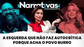 A esquerda que não faz autocrítica porque acha o povo burro  Narrativas 268 com Madeleine Lacsko [upl. by Palila]