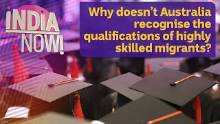 Why doesnt Australia recognise the qualifications of skilled migrants  India Now  ABC News [upl. by Frohne]