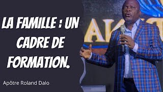 LA FAMILLE  UN CADRE DE FORMATION Apôtre Roland DALO [upl. by Micaela]