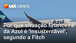 Azul tem situação financeira insustentável segundo a Fitch entenda o motivo [upl. by Onin661]