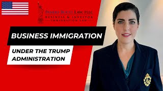 Business Immigration Under the Trump Administration [upl. by Barry]