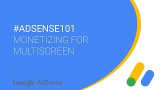 AdSense101  Monetizing for Multiscreen [upl. by Etnod]