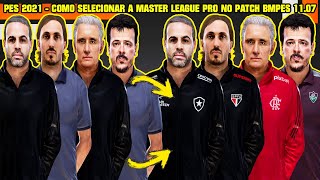 PES 2021  COMO SELECIONAR A MASTER LEAGUE PRO NO PATCH BMPES 1107 PRESIDENTE E PATROCINIOS REAIS [upl. by Georgette]