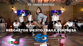 REGGAETÓN VIEJITO  BAILE SORPRESA  XV AÑOS KAREN  EXPLICIDI DANCE AGENCIA DE CHAMBELANES [upl. by Xyno858]