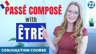 How to build the PASSÉ COMPOSÉ with ÊTRE  French conjugation course  Lesson 22 [upl. by Eenad]