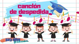 canción de despedida fin de ciclo escolar para niños [upl. by Onaled]