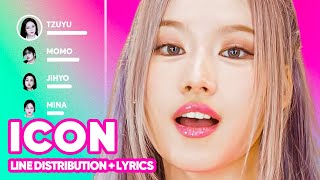 TWICE  ICON Line Distribution  Lyrics Karaoke PATREON REQUESTED [upl. by Mohandas]