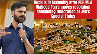 Ruckus in Assembly after PDP MLA Waheed Parra moves resolution demanding of JampKs Special Status [upl. by Ithaman947]