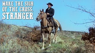 Make the Sign of the Cross Stranger  WESTERN Movie Full Length  Action  Free Film  Full Films [upl. by Corilla755]