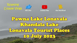 EP9 Pawna Lake and Khandala Lake Lonavala Tourist Places 10 July 2023 pawna pavana khandalalake [upl. by Kinsler]