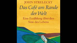 Das Café am Rande der Welt eine Erzählung über den Sinn des Lebens von John Strelecky [upl. by Ancelin]