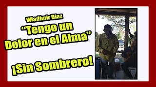 Wladimir Diaz  quotTengo un Dolor En el Almaquot  Sin sombrero  Música Llanera [upl. by Assirehs846]