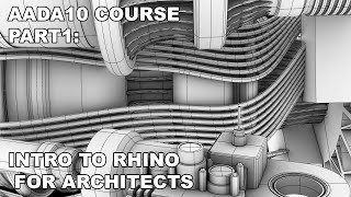 AADA10 COURSE Part 1  Rhinoceros 3D introduction for Architects [upl. by Eintirb]