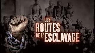 Les routes de lesclavage en 4 épisodes [upl. by Draw231]