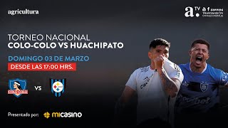 COLOCOLO VS HUACHIPATO  TORNEO NACIONAL  FECHA 3  3 MARZO 2024 [upl. by Notlem]