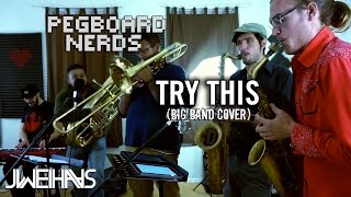 Pegboard Nerds  Try This Jonah WeiHaas Big Band Cover [upl. by Araiet]