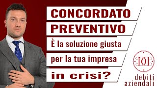 Concordato preventivo è la soluzione giusta per la tua azienda in crisi [upl. by Bakemeier235]