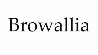 How to Pronounce Browallia [upl. by Enert171]