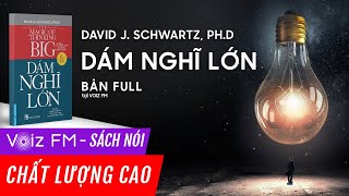 Sách nói Dám Nghĩ Lớn  David J Schwartz PhD  Voiz FM [upl. by Blackmun514]