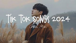 Tiktok songs 2024 🍨 Trending tiktok songs  Morning Chill Mix 🍃 English songs chill music mix [upl. by Arbma]